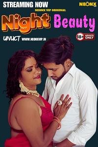 Night Beauty (2024) UNRATED Hindi NeonX Originals Short Film Full Movie